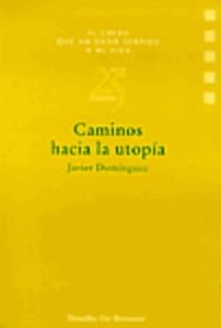 Caminos hacia la utopía (El credo que ha dado sentido a mi vid)