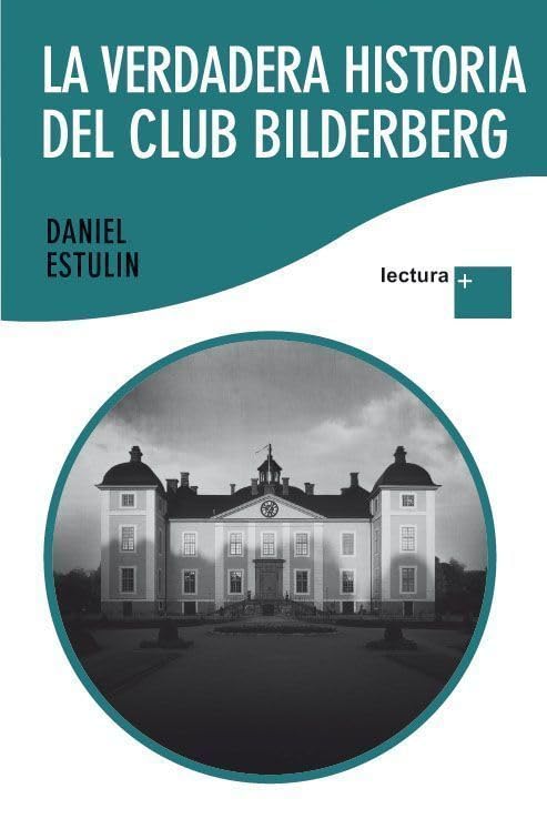 La verdadera historia del Club Bilderberg (Lectura +)