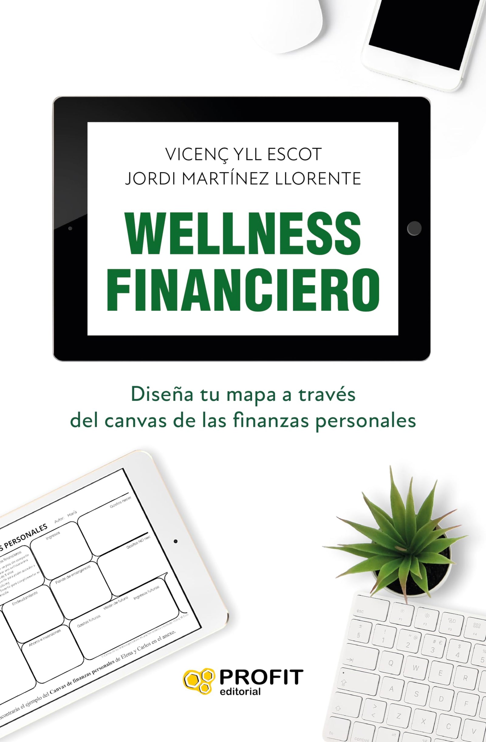 Wellness Financiero - Diseña Tu Mapa A Traves Del Canvas De Las Finanzas Personales: Diseña tu mapa a través del canvas de las finanzas personales