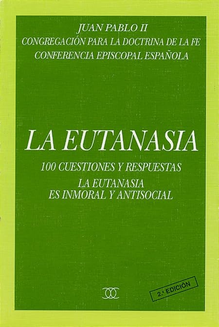 La eutanasia: 100 cuestiones y respuestas sobre la defensa de la vida humana y la actitud de los católicos (Documentos MC)