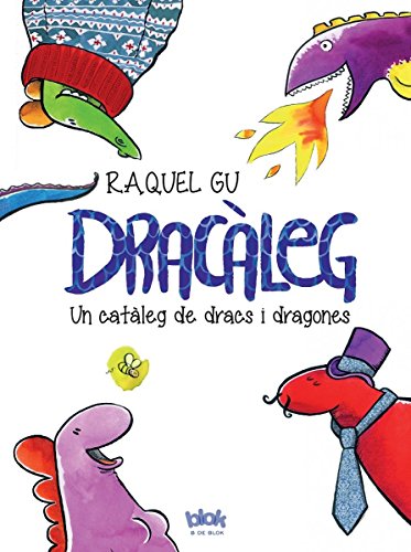 Dracàleg: Un catàleg de dracs i dragones (B de Blok)