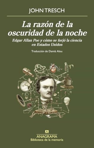La razón de la oscuridad de la noche: Edgar Allan Poe y cómo se forjó la ciencia en Estados Unidos (Biblioteca de la memoria)