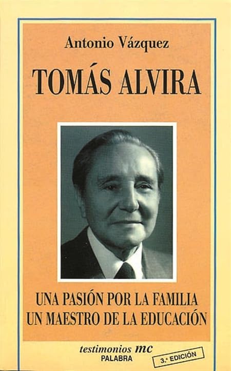 Tomás Alvira: Una pasión por la familia. Un maestro de la educación (Testimonios)