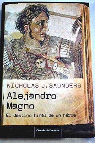 Alejandro Magno. El Destino Final De Un Héroe
