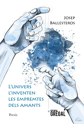 L'Univers L'inventen Les Empremtes Dels Amants (Poesia)