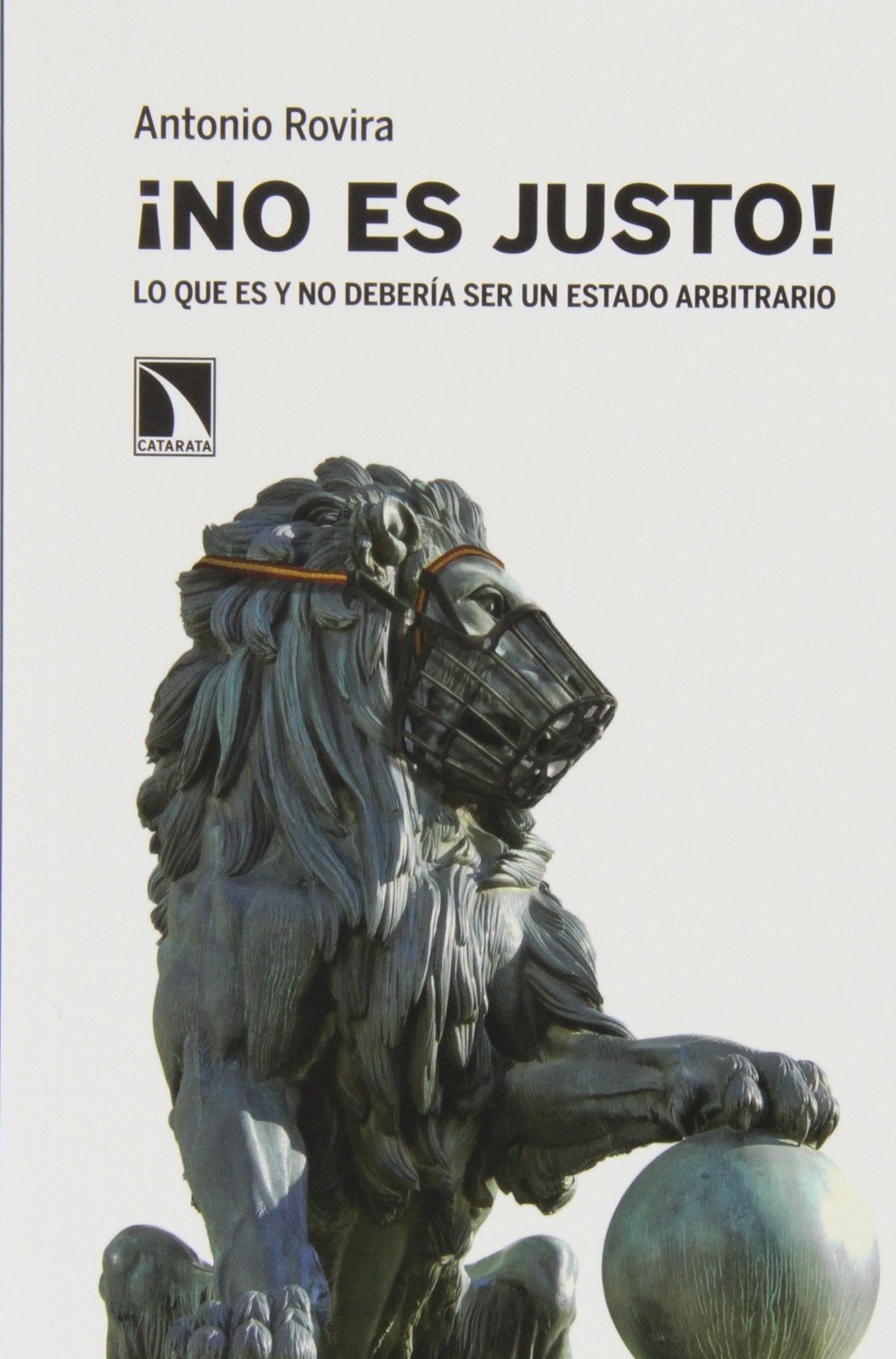¡No Es Justo!: Lo que es y no debería ser un Estado arbitrario. (COLECCION MAYOR)