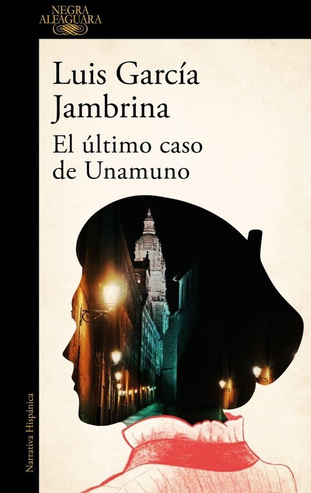 El último caso de Unamuno (Alfaguara Negra)