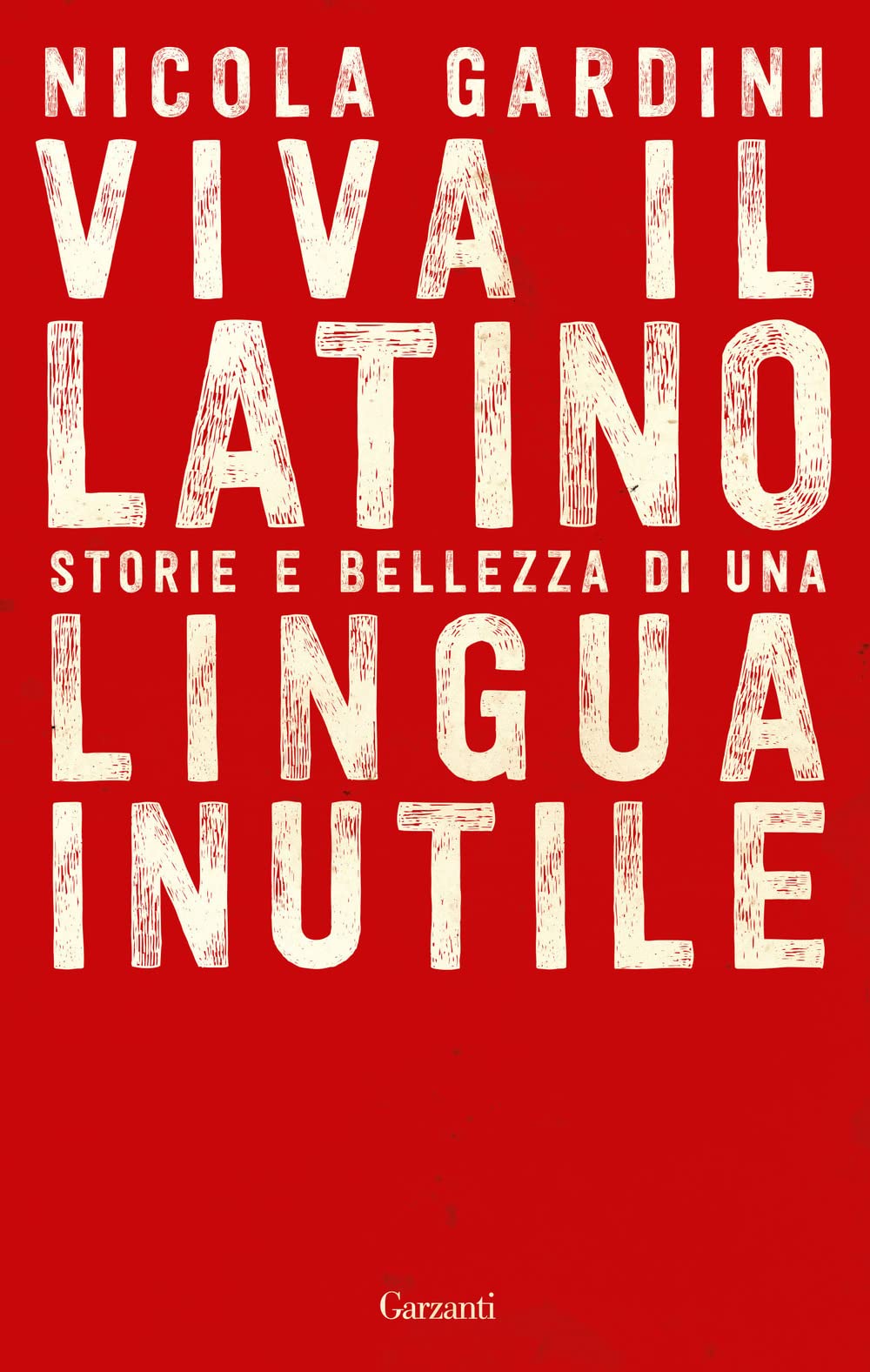 Viva il latino. Storie e bellezza di una lingua inutile (Saggi)
