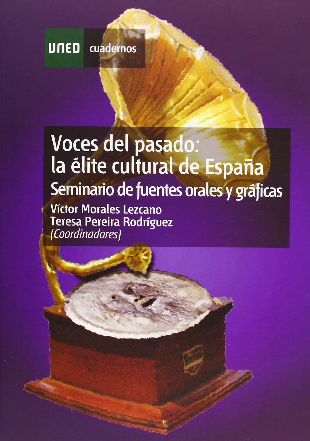 Voces Del Pasado: La Élite Cultural de España. Seminario de Fuentes Orales y Gráficas (CUADERNOS UNED)
