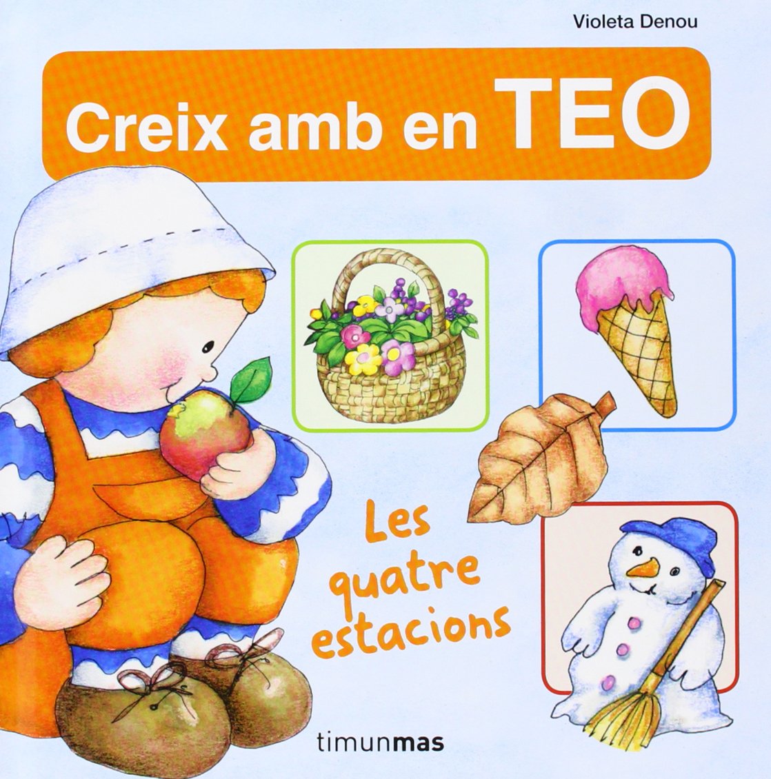 Creix Amb En Teo. Les Quatre Estacions