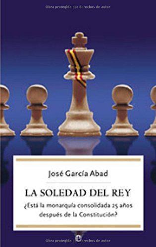 La soledad del rey : ¿está la monarquía consolidada 25 años después de la Constitución?