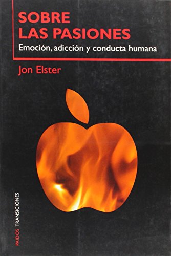 Sobre las pasiones: Emoción, adicción y conducta humana: 1 (Transiciones)