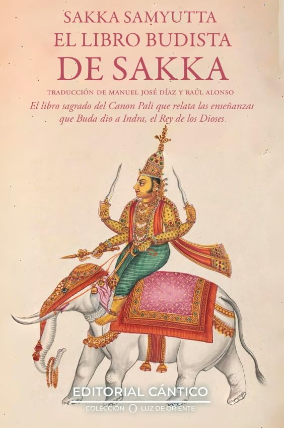 EL LIBRO BUDISTA DE SAKKA: Colección Sakka Samyutta del Canon Pali (Luz de Oriente)