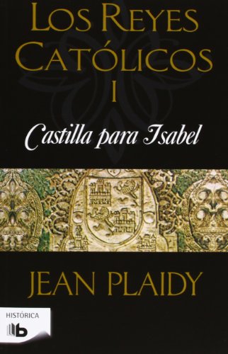 Castilla para Isabel (Los Reyes Católicos 1)