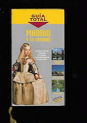 Madrid y su entorno (Guía Total - España)