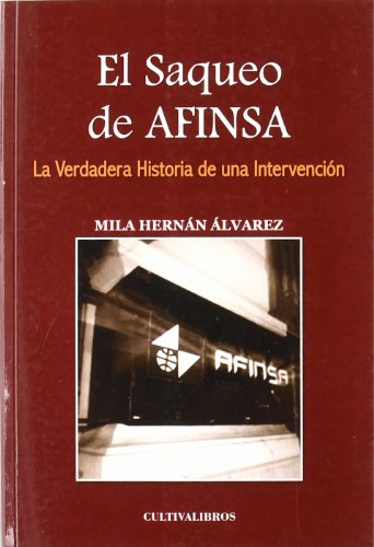 El Saqueo De Afinsa. La Verdadera Historia De Una Intervención. (Estudios)