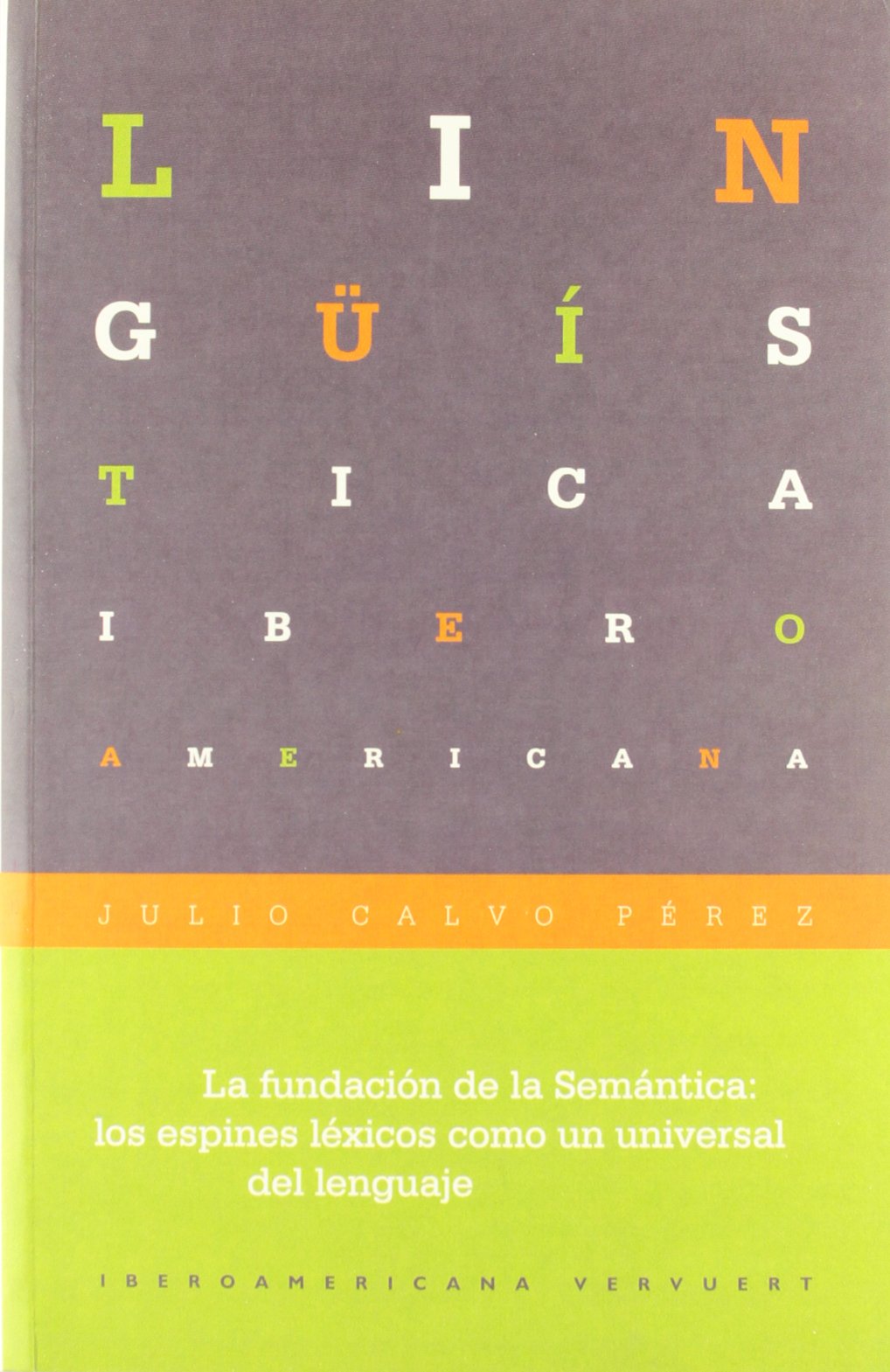 La fundación de la semántica: los espines léxicos como un universo del lenguaje (Lingüística iberoamericana)