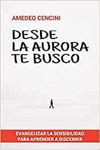 Desde La Aurora Te Busco: Evangelizar la sensibilidad para aprender a discernir: 165 (Servidores y Testigos)