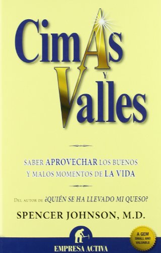 Cimas y Valles: Saber Aprovechar los Buenos y Malos Momentos de la Vida (Narrativa empresarial)