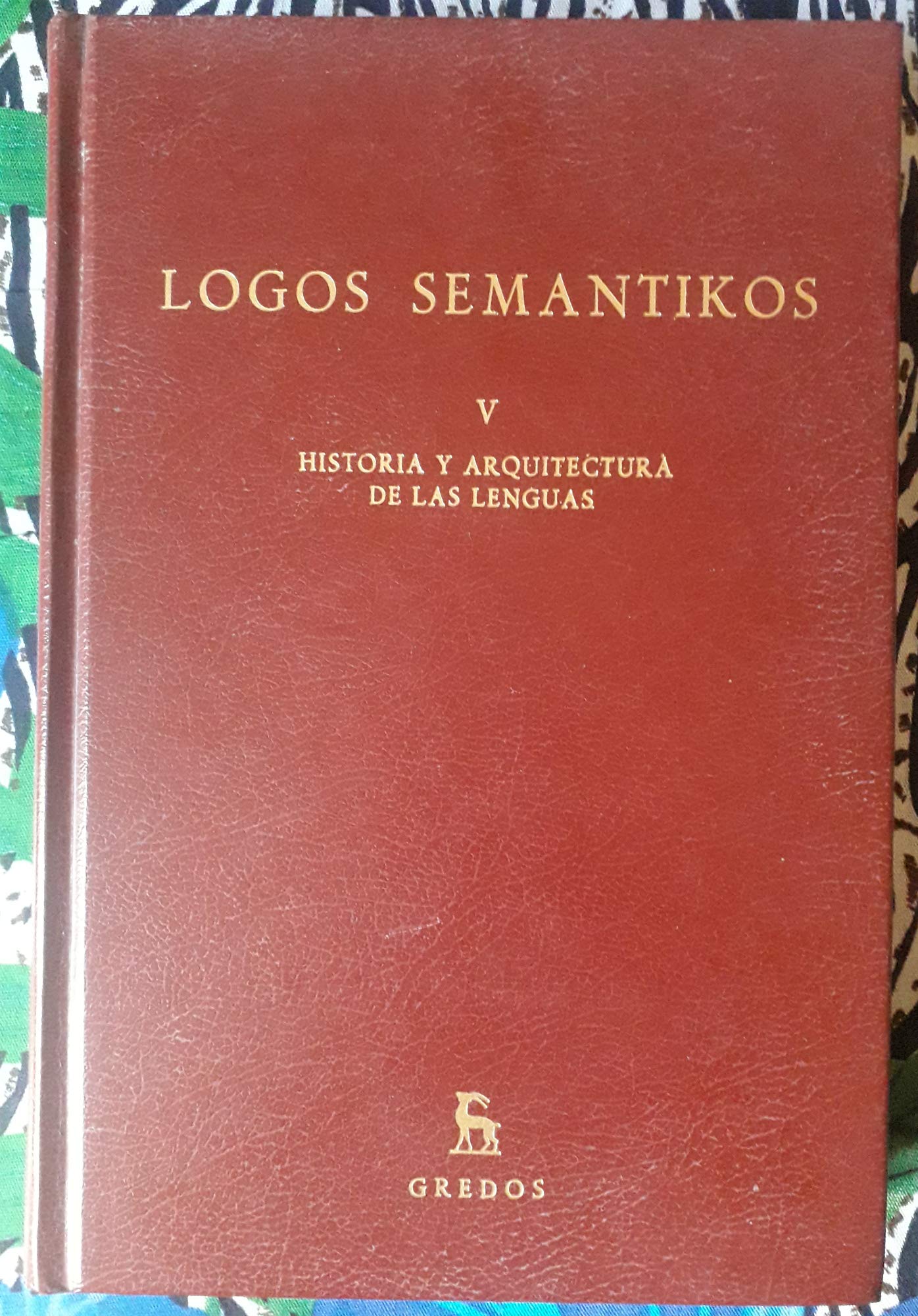 Logos semantikos vol v: historia y arqui: Historia y arquitectura de las lenguas.: 065 (VARIOS GREDOS)
