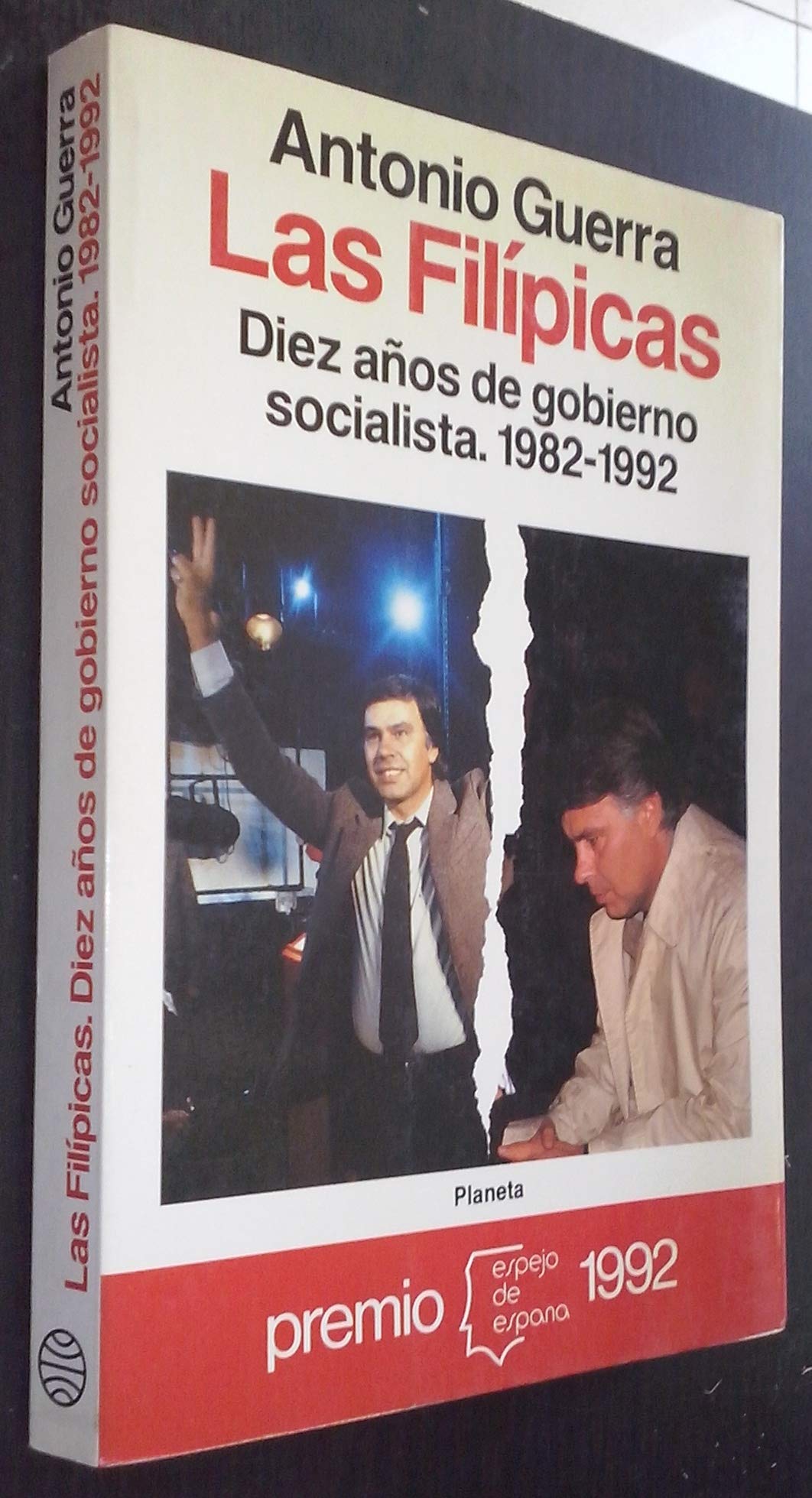 Filipicas, las : diez años de gobierno socialista, 1982-1992