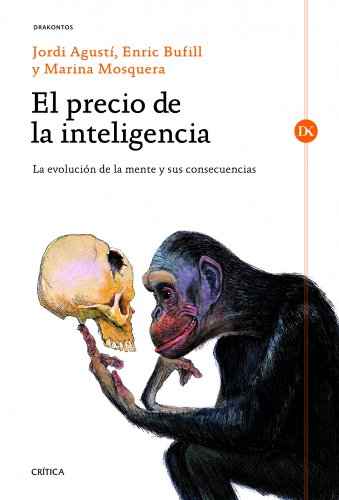 El precio de la inteligencia: La evolución de la mente humana y sus consecuencias (Drakontos)
