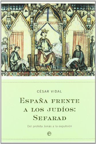 Espana Frente a Los Judios: Sefarad: del Profeta Jonas a la Expulsion