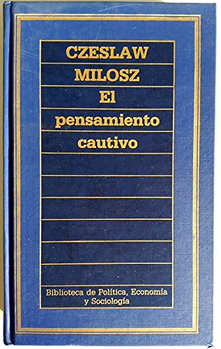El Pensamiento Cautivo (Biblioteca de Político, Economía y Sociología, Nº 7)
