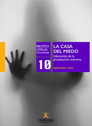 La casa del miedo: Liberación de la prostitución extrema: 10 (Biblioteca Comillas. Ciencias sociales)
