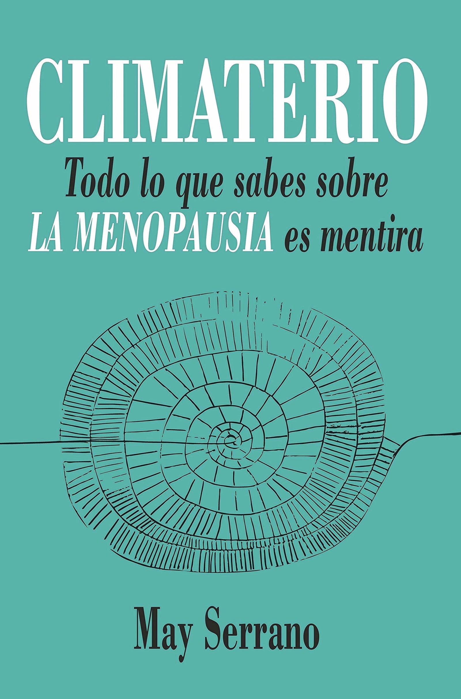 Climaterio: Todo lo que sabes sobre la menopausia es mentira (Salud y bienestar)
