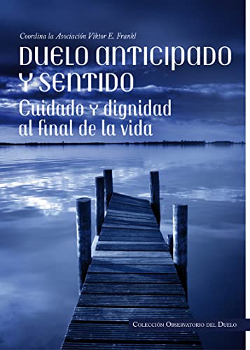 Duelo anticipado y sentido: Cuidado y dignidad al final de la vida (OBSERVATORIO DEL DUELO)