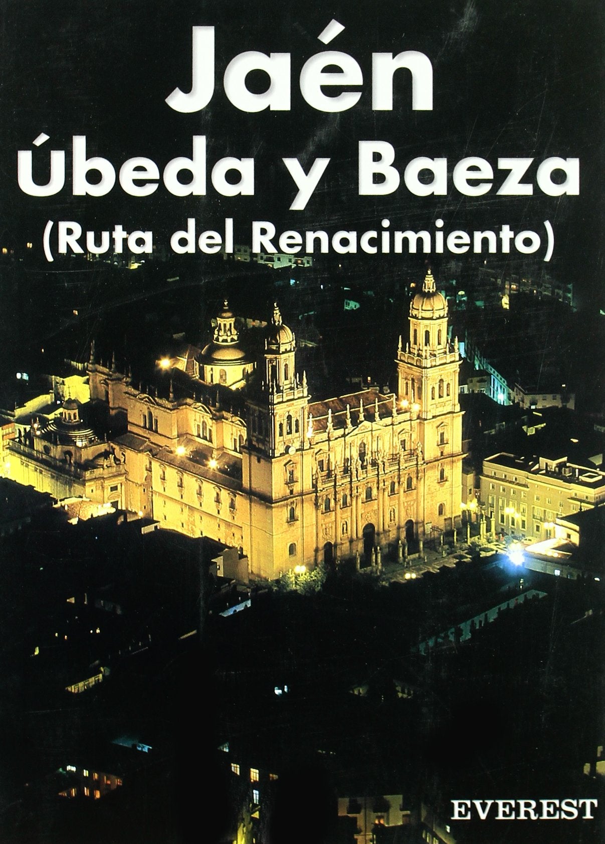 Recuerda Jaén, Úbeda y Baeza: (Ruta del Renacimiento)
