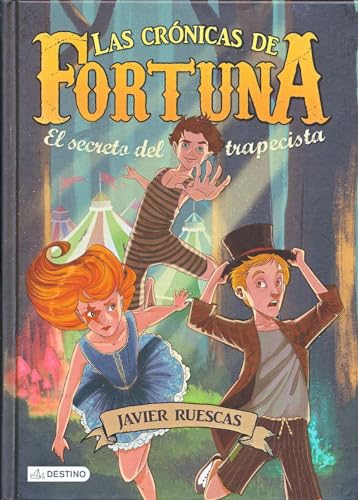El secreto del trapecista: Las Crónicas de Fortuna 1 (Isla del Tiempo)