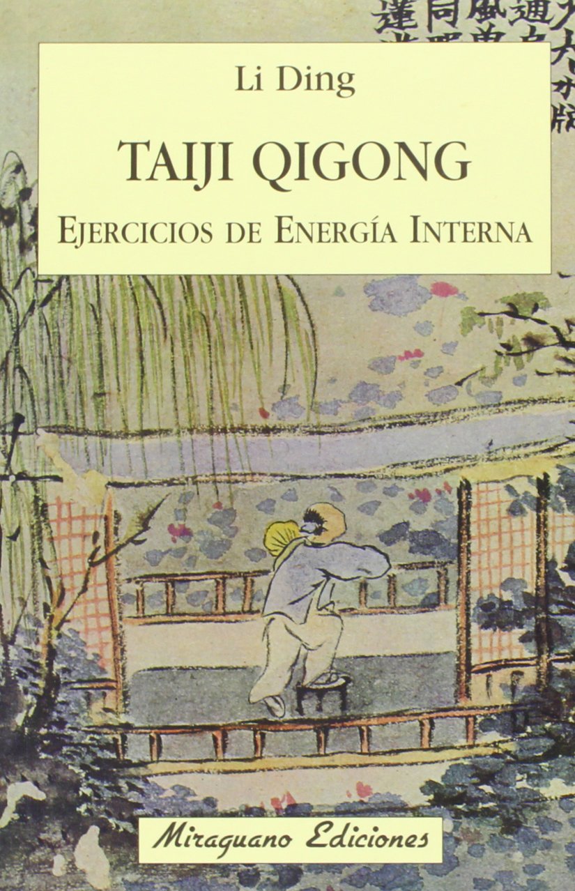 Taiji Qigong. Ejercicios de Energía Interna (Medicinas Blandas)