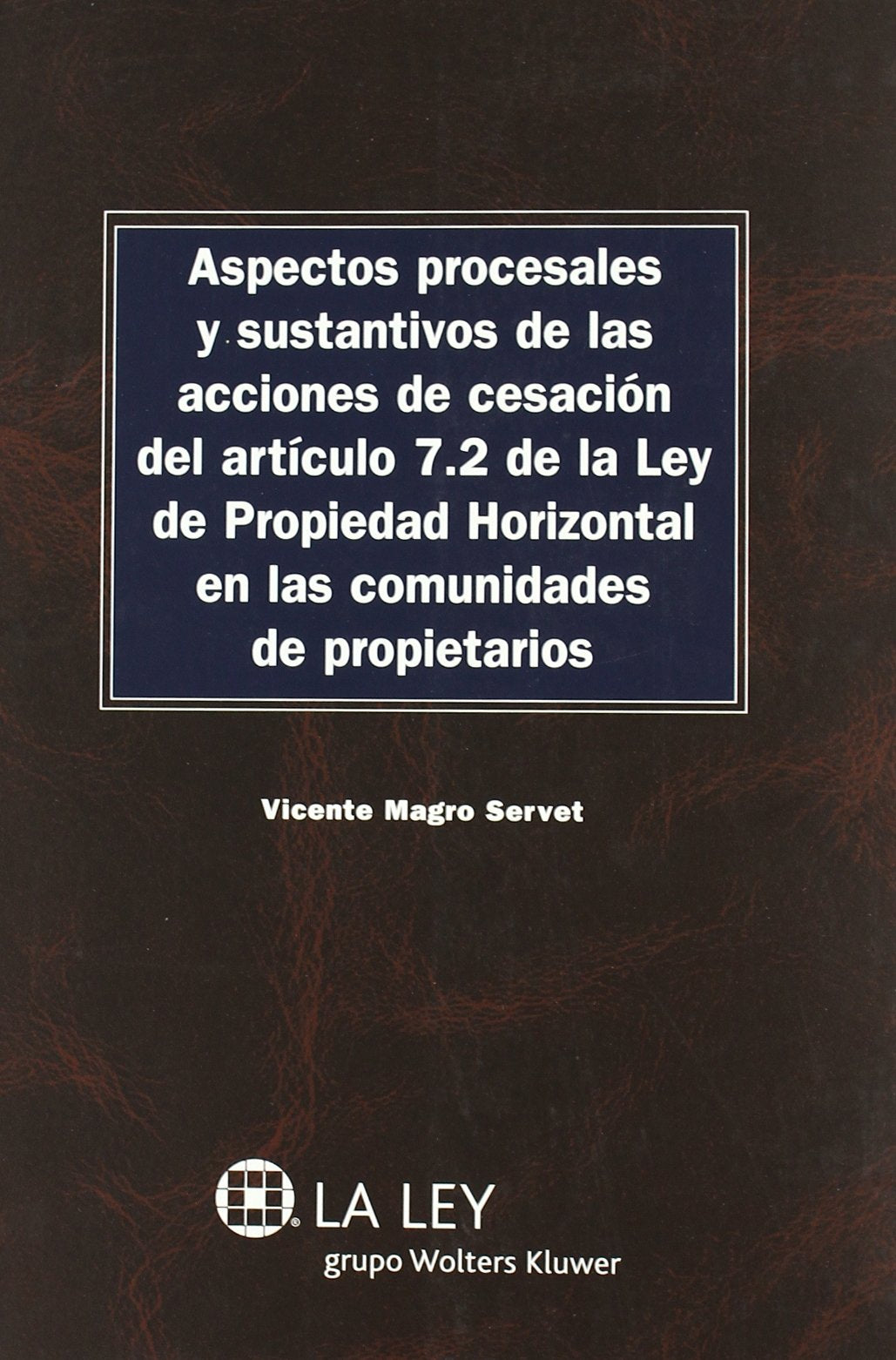 Aspectos procesales y sustantivos de las acciones de cesación del artículo 7.2 de la Ley de Propiedad Horizontal en las comunidades de propietarios (Monografías Proceso Civil Práctico)