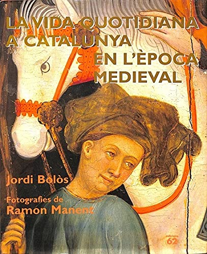 La vida quotidiana a Catalunya en l'època medieval (VIDA I COSTUMS DELS CATALANS)
