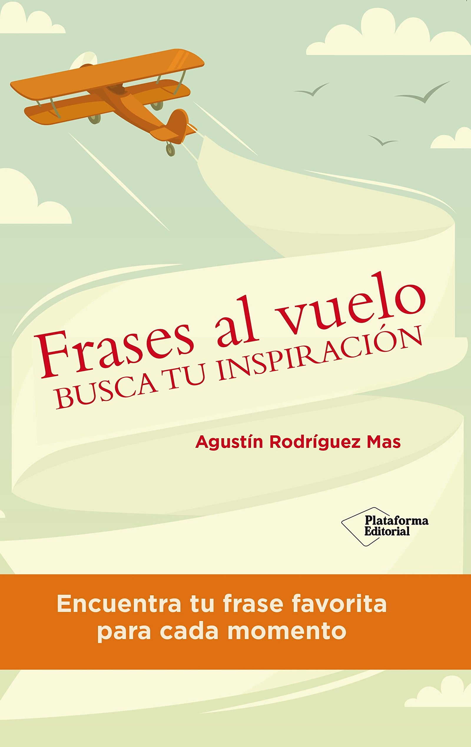 Frases Al Vuelo: Busca tu inspiración (SIN COLECCION)