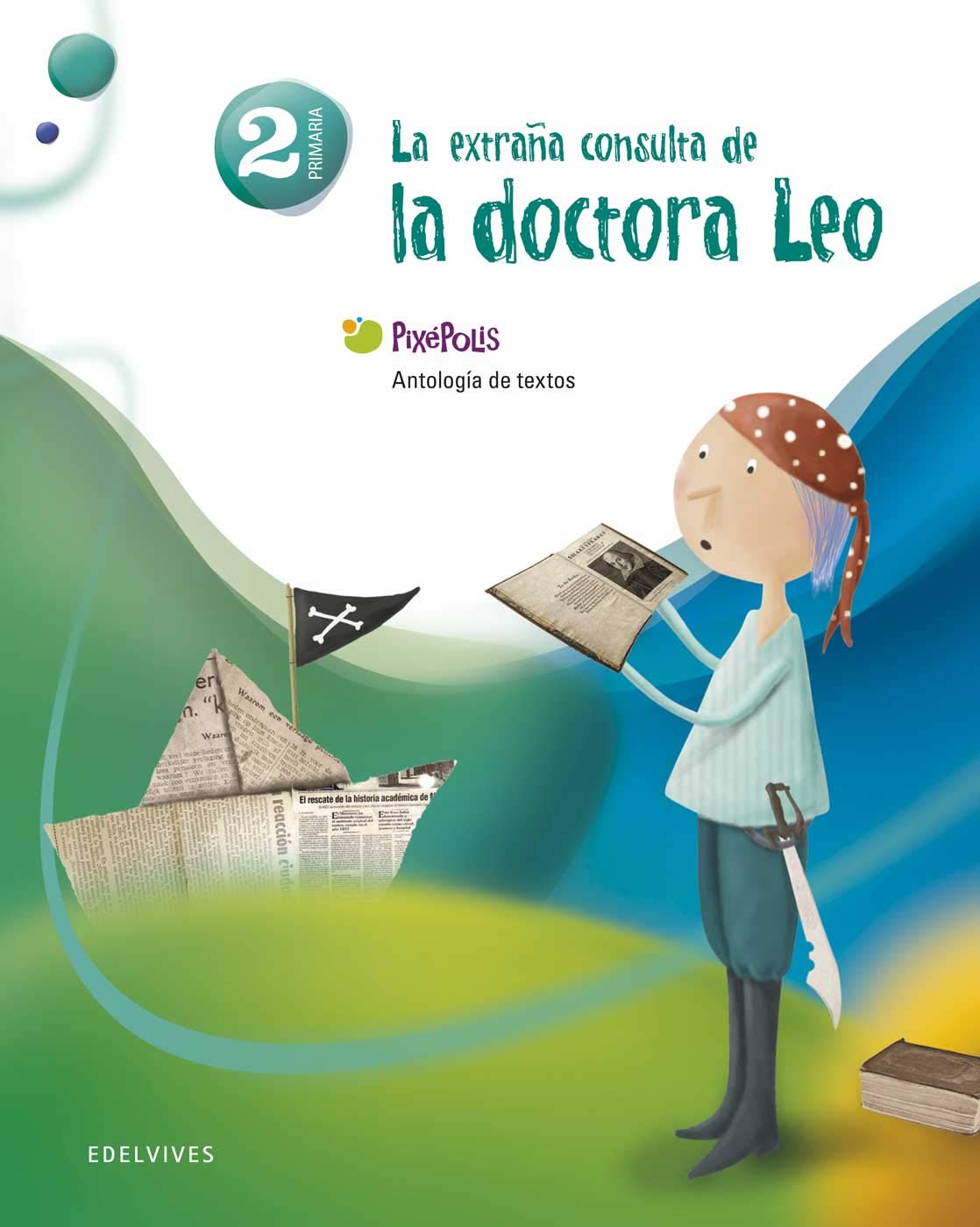 Antologia de textos 2º Primaria: (La extraña consulta de la doctora Leo) (Pixépolis) - 9788426379771, versión en español