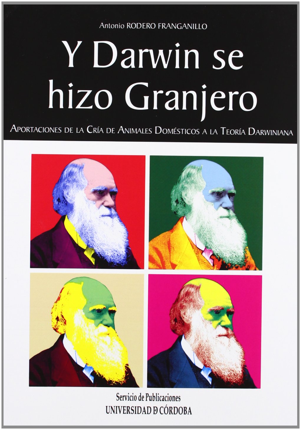 Y Darwin se hizo granjero. Aportaciones a la cría de animales domésticos a la teoría darwiniana (SIN COLECCION)