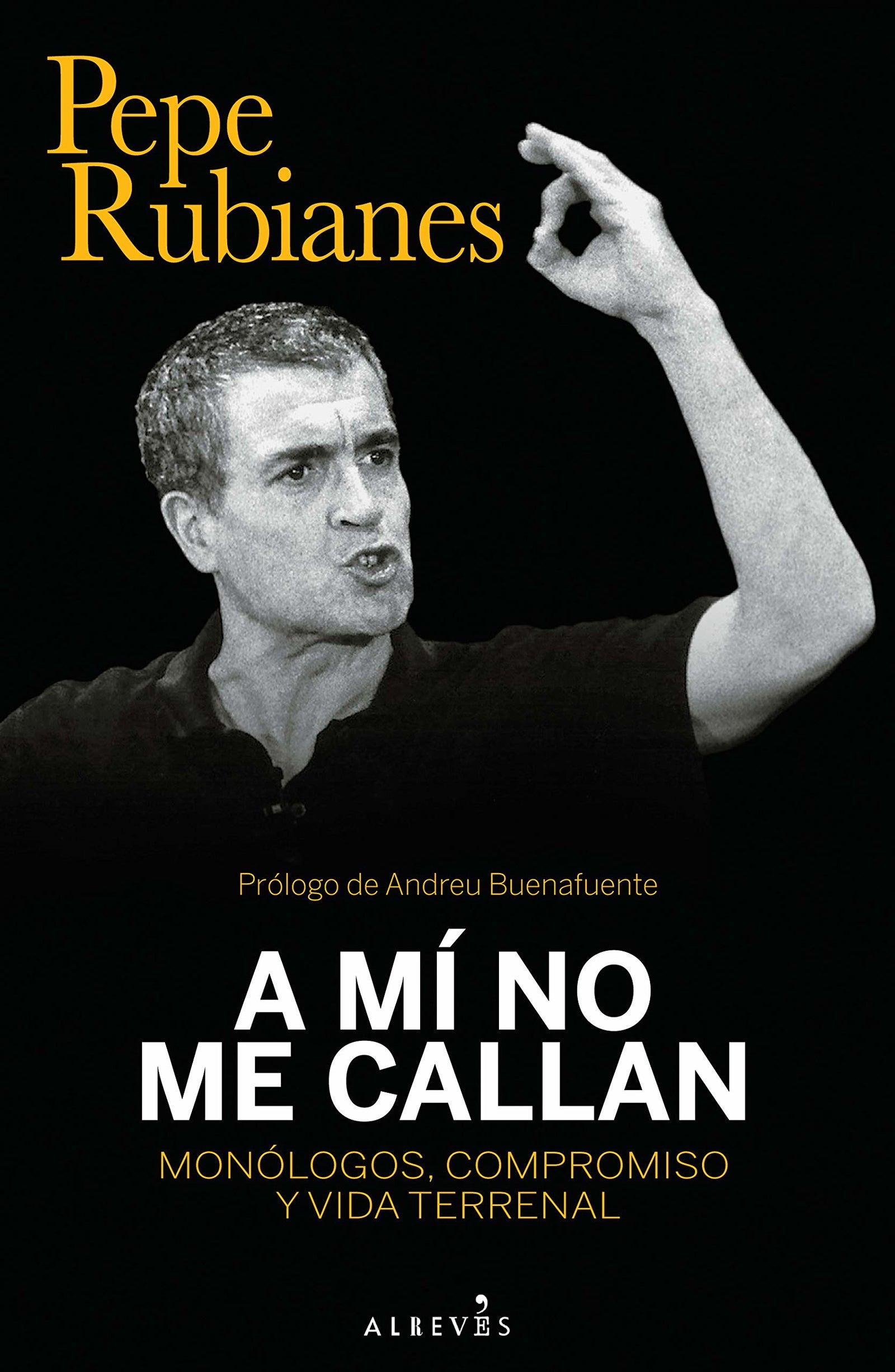 A mi no me callan: Monólogos, compromiso y vida terrenal (LIBROS SINGULARES)