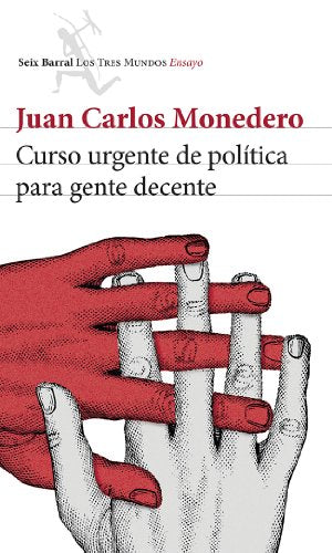 Curso urgente de política para gente decente (Los Tres Mundos)