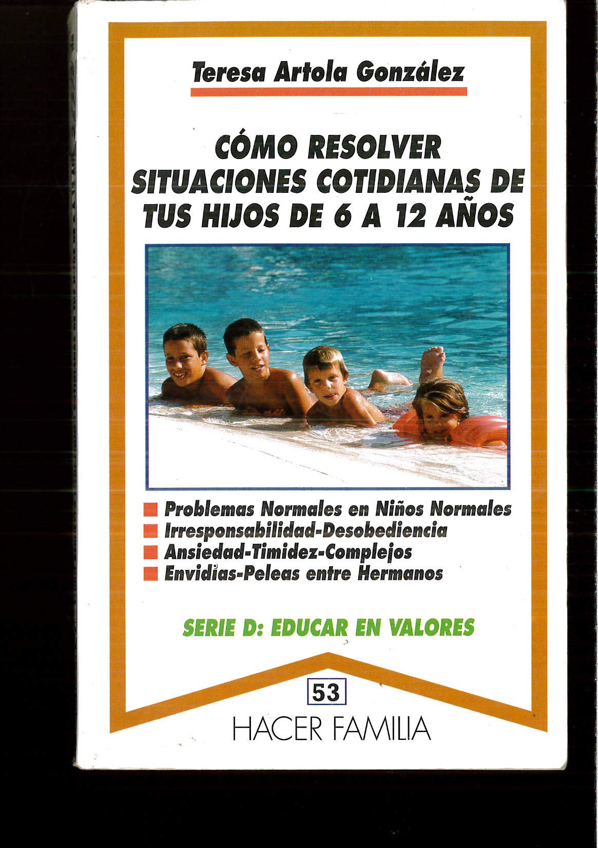 Cómo resolver situaciones cotidianas de tus hijos de 6 a 12 años (Hacer Familia)