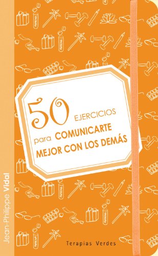 50 Ejercicios Para Comunicarte Con Los Demas (Terapias 50 Ejercicios)