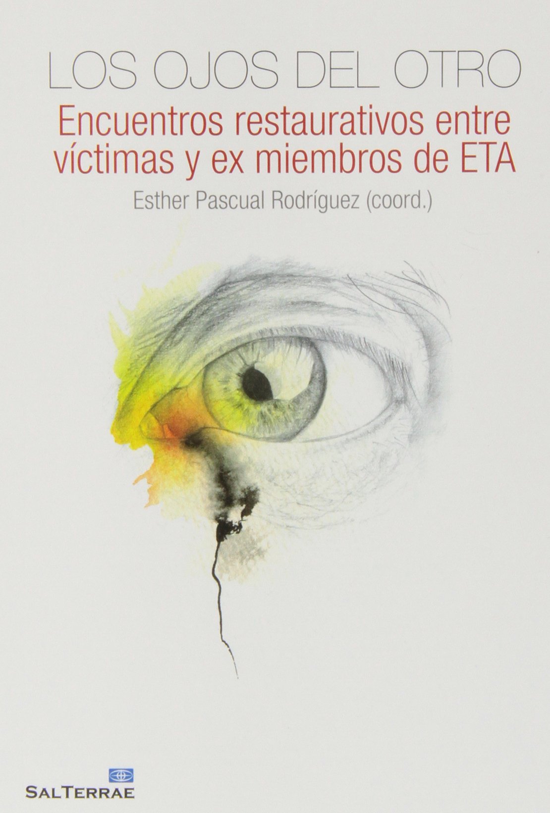 Los ojos del otro: Encuentros restaurativos entre víctimas y ex miembros de ETA: 23 (Fuera de colección)