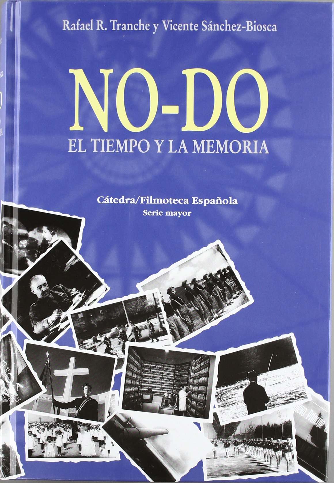 NO-DO. El tiempo y la memoria (Cátedra/Filmoteca Española. Serie mayor)