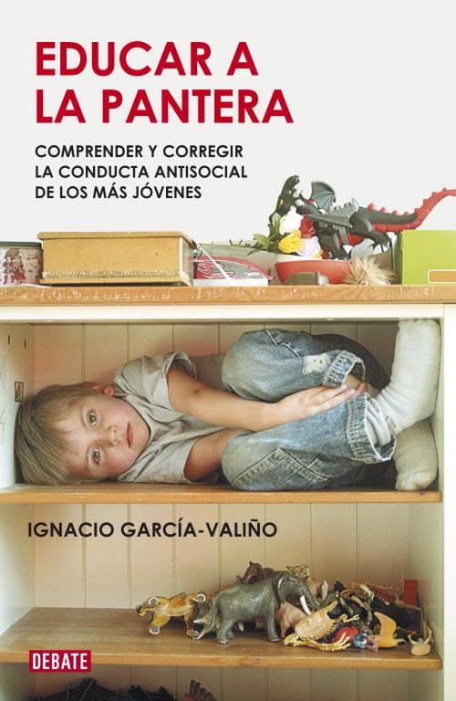 Educar a la pantera: Comprender y corregir la conducta antisocial de los más jóvenes (Psicología)
