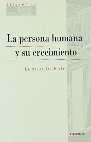 La persona humana y su crecimiento (Colección filosófica)