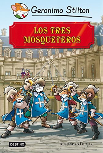 Los tres mosqueteros: Grandes Historias (Geronimo Stilton)