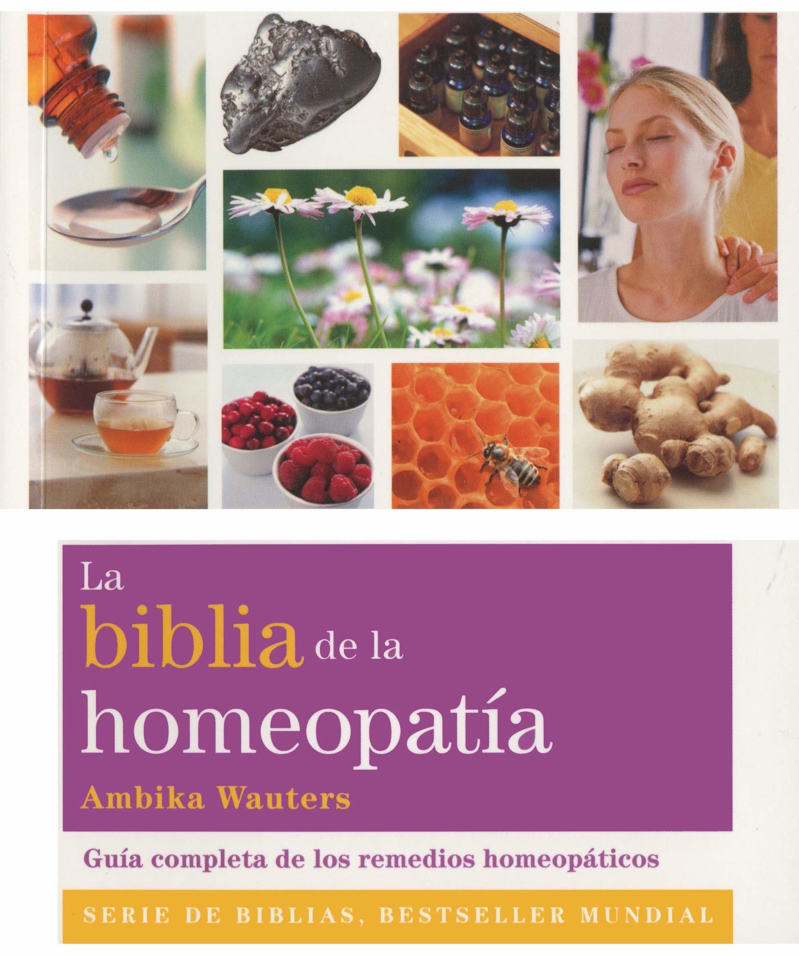 La Biblia De La Homeopatía: Guía completa de los remedios homeopáticos (Cuerpo-Mente)