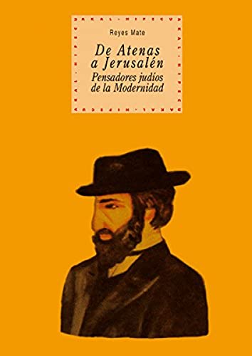 De Atenas a Jerusalén: pensadores judíos de la modernidad: 46 (Historia del pensamiento y la cultura)